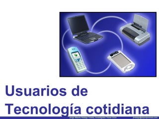 Usuarios de Tecnología cotidiana 