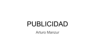 PUBLICIDAD
Arturo Manzur
 