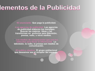 Publicidad de Productos.Elementos de la PublicidadEl anunciante: Que paga la publicidad.