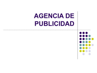 AGENCIA DE PUBLICIDAD 