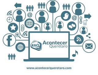 #AQ
Acontecer
Querétaro
www.acontecerqueretaro.com
 