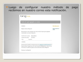  Luego de configurar nuestro método de pago
recibimos en nuestro correo esta notificación.
 