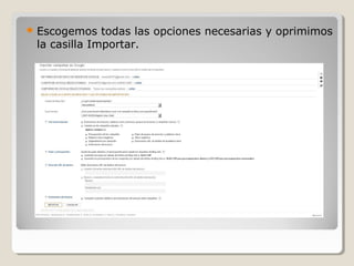  Escogemos todas las opciones necesarias y oprimimos
la casilla Importar.
 