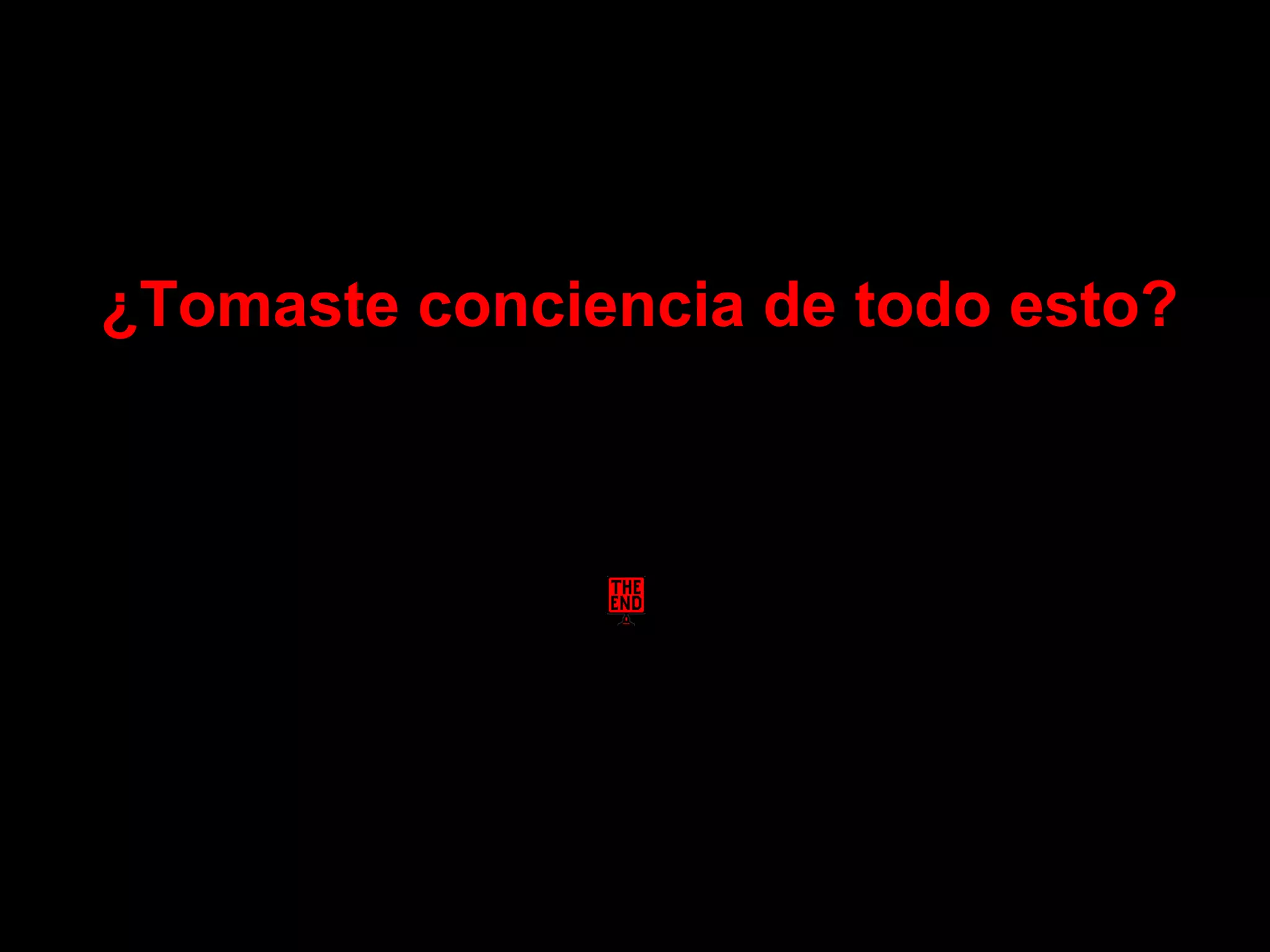 ¿Tomaste conciencia de todo esto?¿Tomaste conciencia de todo esto?
