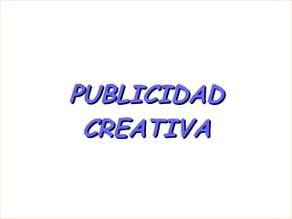 PUBLICIDAD CREATIVA 