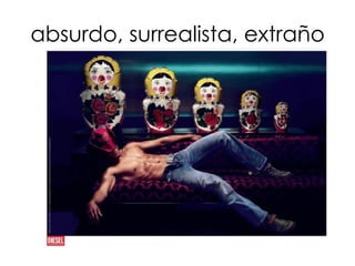 absurdo, surrealista, extraño
 