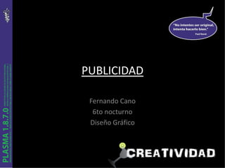 PUBLICIDAD Fernando Cano 6to nocturno Diseño Gráfico 
