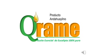 rame
Aceite Esencial de Eucalipto 100% pura
Producto
Andahuaylino
 
