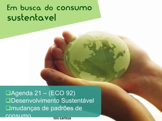 O consumo e a questaoambientalBusca de novos estilos de vida x Atenção a sustentabilidadeJúlio César
