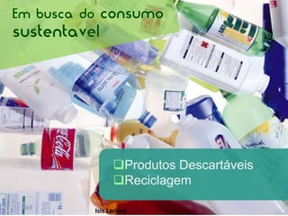 O consumo e a questaoambientalPublicidade & Propaganda no meio sustentávelPublicidade: é arte, ciência e técnica de tornar algo ou alguém conhecido nos seus melhores aspectos para obter aceitação do público.Propaganda: é a propagação de uma idéia de conteúdo informativo ou persuasivo para um número geralmente grande de pessoas. Júlio César