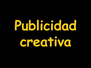 Publicidad creativa 