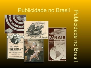 Publicidade no Brasil Publicidade no Brasil 