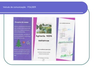 Veículo de comunicação:  FOLDER 