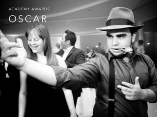 O S C A R
A C A D E M Y A WA R D S
 