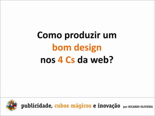 Como produzir umbom designnos 4 Csda web?