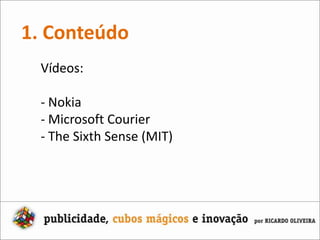 1. ConteúdoVídeos:  Nokia
