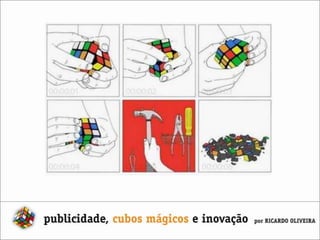 Publicidade, Cubos Mágicos e Inovação
