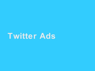 Promoted Accounts
Permite promover o nome da sua marca e aumentar sua base de
seguidores.


Promoted Tweets
Promover um tw...