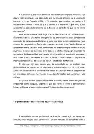 2
A publicidade busca vários estímulos para continuar sempre se inovando, seja
algum valor fomentado pela sociedade, um mo...