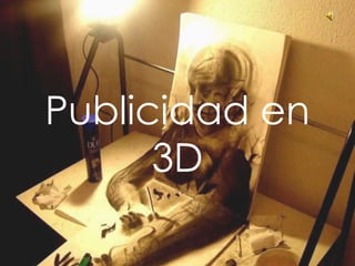 Publicidad en
3D
 