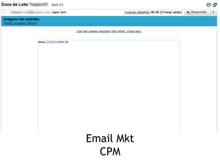 Email Mkt
  CPM
 
