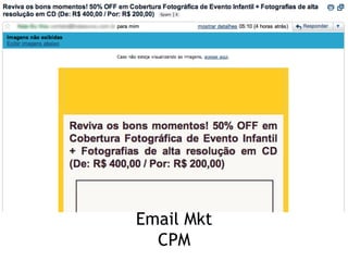 Email Mkt
  CPM
 