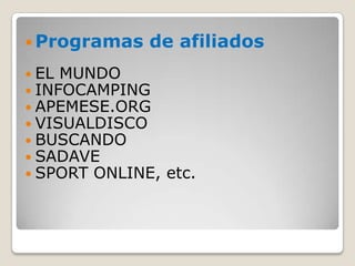 Programas de afiliadosEL MUNDO INFOCAMPING APEMESE.ORG VISUALDISCO BUSCANDO SADAVE SPORT ONLINE, etc.    