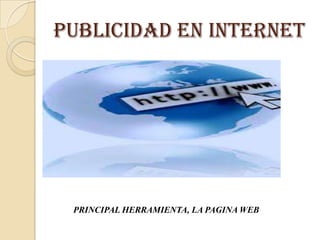 PUBLICIDAD EN INTERNET PRINCIPAL HERRAMIENTA, LA PAGINA WEB 