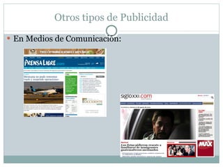 Otros tipos de Publicidad En Medios de Comunicación: 