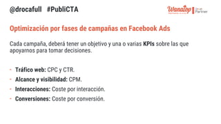 Optimización por fases de campañas en Facebook Ads
Algunos KPIs que te pueden dar señales de lo que falla en la campaña (s...