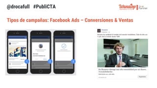 Tipos de campañas: Facebook Ads - Remarketing
Son campañas con objetivo tráfico al
sitio web, venta o conversión pero para...
