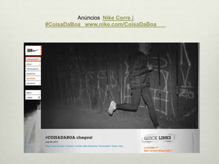 Anúncios Nike Corre | #CoisaDaBoa  www.nike.com/CoisaDaBoa	