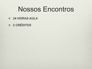 Nossos Encontros24 HORAS-AULA2 CRÉDITOS