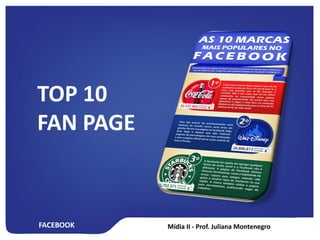 FACEBOOK
TOP 10
FAN PAGE
 