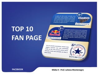 FACEBOOK
TOP 10
FAN PAGE
 