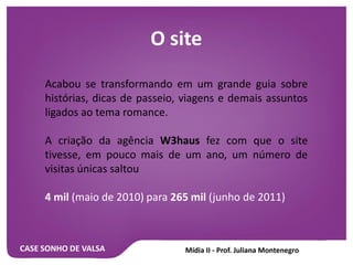 CASE SONHO DE VALSA
Veiculação MSN
 