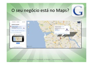 O seu negócio está no Maps?




El Corte Inglés | Portal do Sucesso | Facebook vs Google | vascomarques.net
 