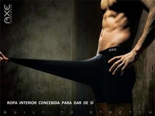 ROPA  INTERIOR  CONCEBIDA  PARA  DAR  DE  SÍ 