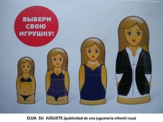 Ropa  interior creada para  dar de sí ELIJA  SU  JUGUETE  (publicidad de una juguetería infantil rusa) 