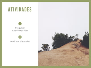 A TIVIDA DES
Pesquisar
ecopropagandas
Análise e discussão
1
2
 