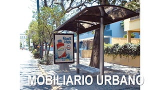 MOBILIARIO URBANO
 