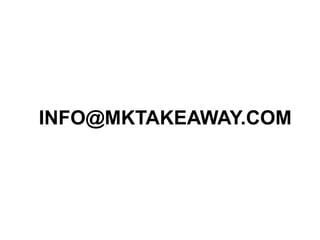 INFO@MKTAKEAWAY.COM
