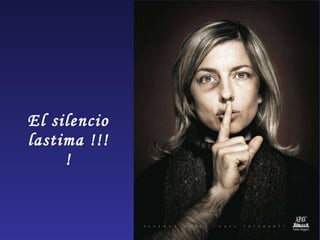 El silencio lastima !!!! 