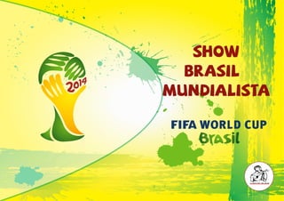 Show
Brasil
Mundialista
L Aud S.A.S
 