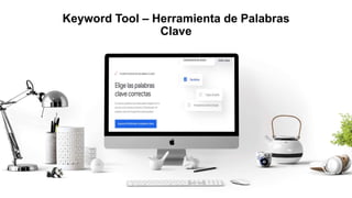 Keyword Tool – Herramienta de Palabras
Clave
 