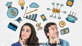 COMENZANDO A PLANEAR:
 