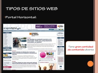 oPortal Horizontal:
Tiene gran cantidad
de contenido diverso
TIPOS DE SITIOS WEB
 