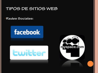 oRedes Sociales:
TIPOS DE SITIOS WEB
 