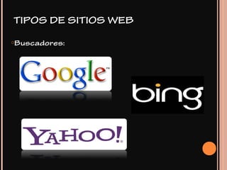 oBuscadores:
TIPOS DE SITIOS WEB
 