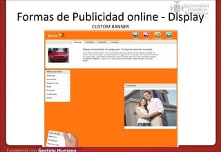 Formas de Publicidad online - Display
CUSTOM BANNER

Clic sobre la imagen para ver ejemplo

 